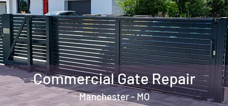 Commercial Gate Repair Manchester - MO