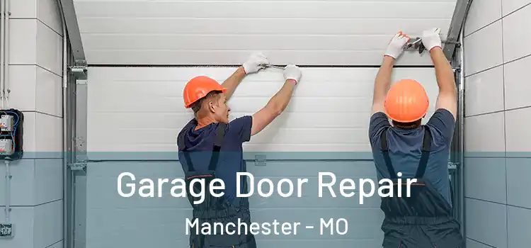  Garage Door Repair Manchester - MO