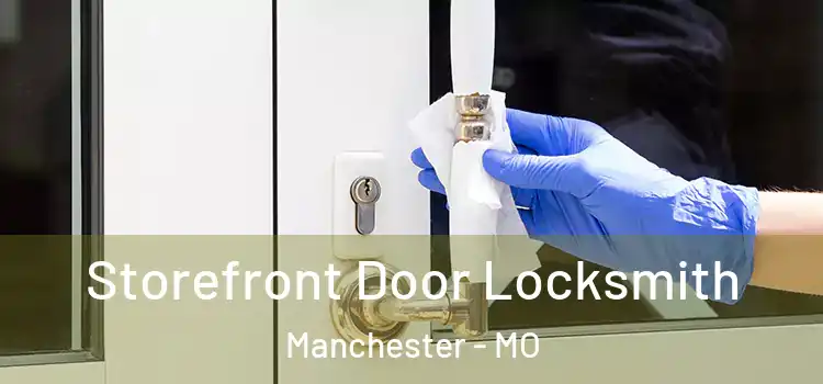 Storefront Door Locksmith Manchester - MO